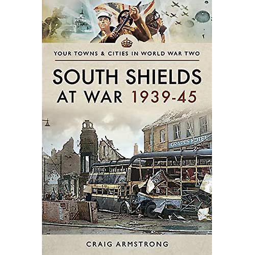 South Shields i krig 1939-45 (Byer i Anden Verdenskrig)