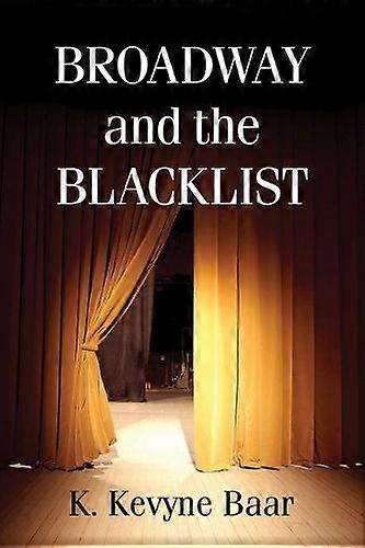 Broadway And The Blacklist by K. Kevyne Baar Paperback