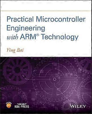 Practical Microcontroller Engineering with ARM Technology