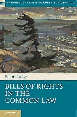 Bills of Rights in the Common Law 13 Cambridge Studies in Constitutional Law Series Number 13