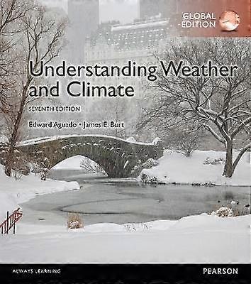 Understanding Weather & Climate Global Edition