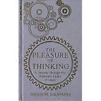 Pleasure Of Thinking - Theodore Dalrymple - Paperback - English Book - History of ideas