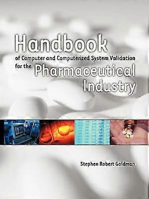 Handbook of Computer and Computerized System Validation for the Pharmaceutical Industry