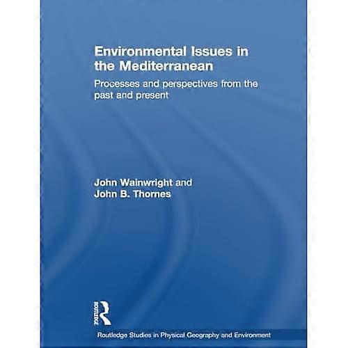 Environmental Issues in the Mediterranean: Processes and Perspectives from the Past and Present
