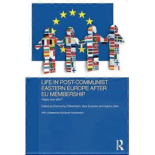 Life in Post-Communist Eastern Europe after Eu Membership: Happy Ever After?