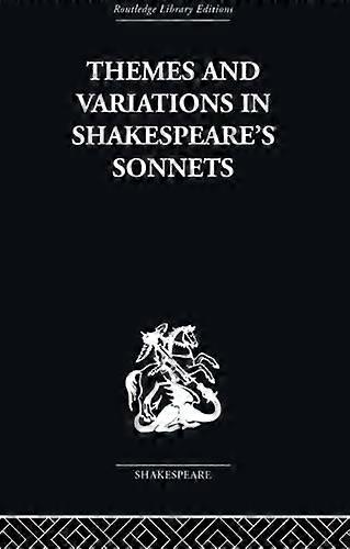 Themes and Variations in Shakespeares Sonnets