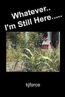 Whatever I'm Still Here
