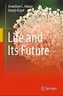 Life And Its Future by Jurgen Engel Paperback