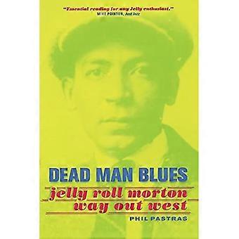 Dead Man Blues: Jelly Roll Morton Way Out West