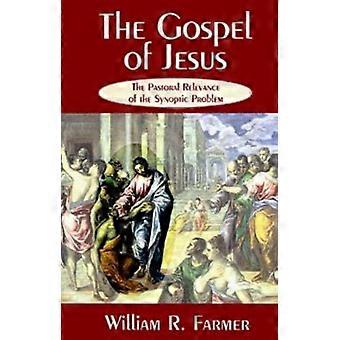 The Gospel Of Jesus The Pastoral Relevance Of The Synoptic Problem - William R. Farmer - Paperback - en Book