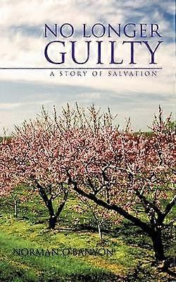 Inte längre skyldig: En berättelse om frälsning