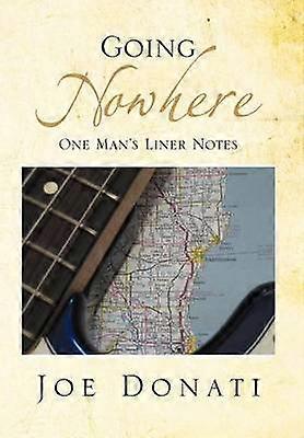 Going Nowhere One Man Liner Notes
