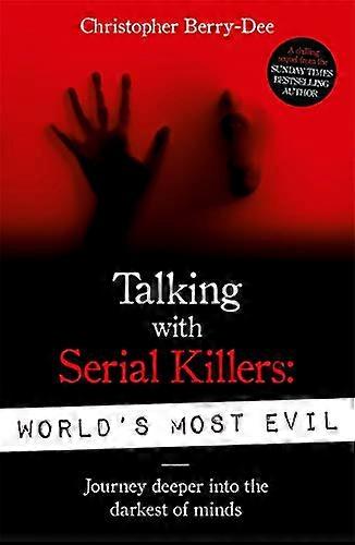 Talking With Serial Killers: Worlds Most Evil