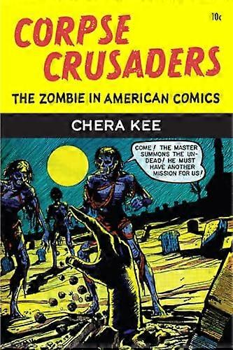Corpse Crusaders: The Zombie in American Comics