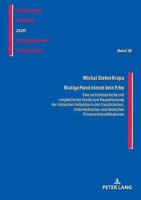 Blutige Hand Nimmt Kein Erbe  Eine Rechtshistorische Und Vergleichende Studie Zu by Michal Stefan Krupa Paperback