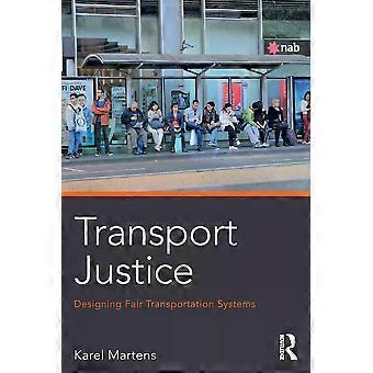 Transport Justice Designing Fair Transportation Systems - Karel Martens
