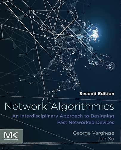 Network Algorithmics: An Interdisciplinary Approach to Designing Fast Networked Devices