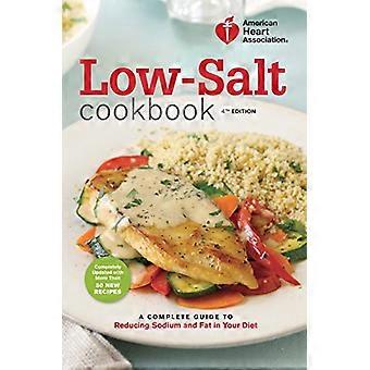 American Heart Association faible teneur en sel Cookbook, 4e édition : Un Guide complet à la réduction de Sodium et gras dans votre alimentation