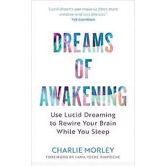 Dreams of Awakening (tarkistettu painos): Käytä selkounta aivojen uudelleenjohdotukseen nukkuessasi