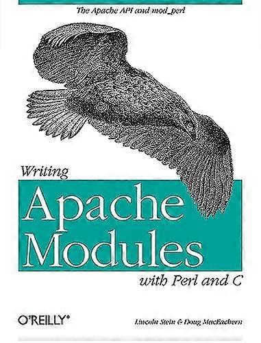Writing Apache Modules with Perl and C: The Apache API and mod_perl: Customizing Your Web Server