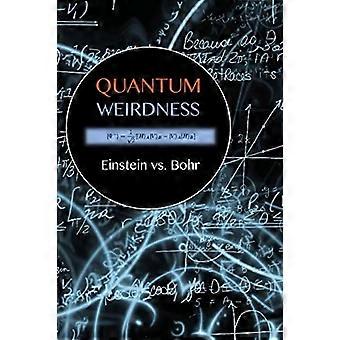 Quanten-Verrücktheit : Einstein vs. Bohr