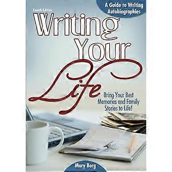 Writing Your Life, 2e: Ein Leitfaden zum Schreiben von Autobiografien