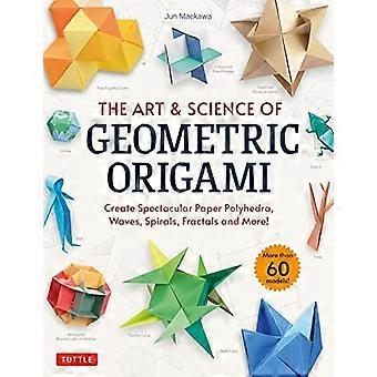 De kunst en wetenschap van geometrische origami: creëer spectaculaire papieren veelvlakken, golven, spiralen, fractals en meer! (meer dan 60 modellen!)