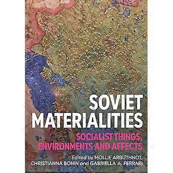 Soviet Materialities Socialist Things Environments and Affects