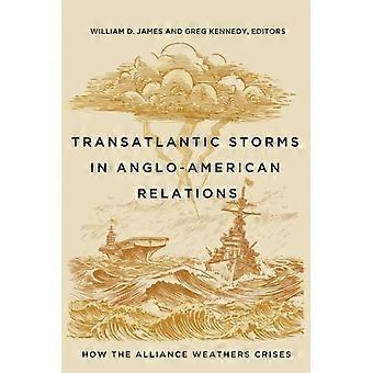 Transatlantic Storms in Anglo-American Relations - How the Alliance Weathers Crises