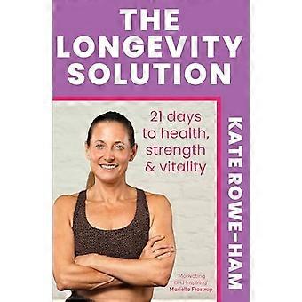 The Longevity Solution 21 days to health strength & vitality