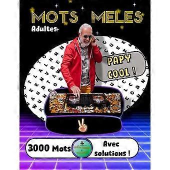 Mots Meles Adultes Papy Cool 3000 Mots Gros Caracteres Les Carnets De Jeux Cockt - Carnets de jeux Bon Bagay