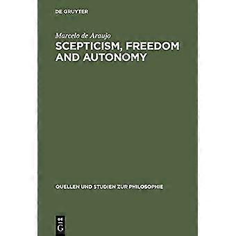 Scepticism Freedom and Autonomy A Study of the Moral Foundations of Descartes Theory of Knowledge