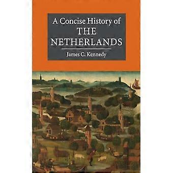 A Concise History Of The Netherlands - James C. Kennedy - Paperback - English Book - History