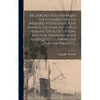 Recherches Philosophiques Sur Les Amricains Ou Mmoires Intressants Pour Servi - Cornlius De Pauw - Paperback - English Book - History