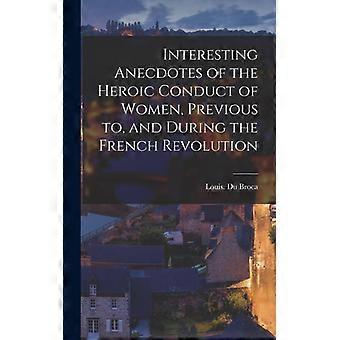 Interesting Anecdotes Of The Heroic Conduct Of Women Previous To And Durin - Creative Media Partners LLC - Hardcover - English Book - History