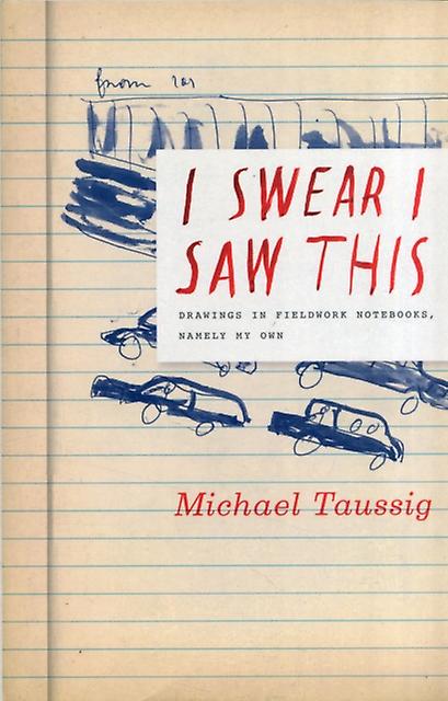 I Swear I Saw This by Michael Taussig Paperback Book