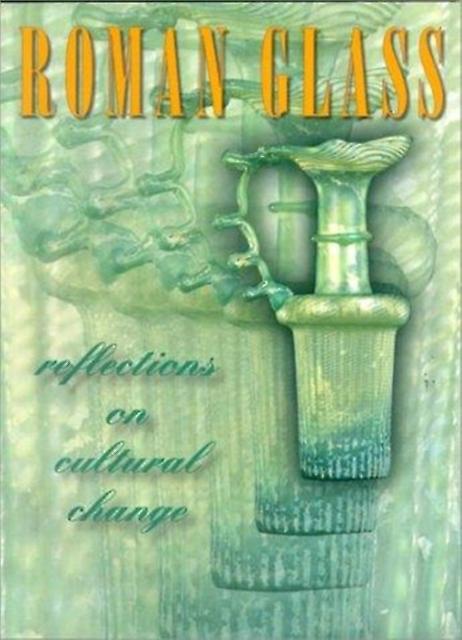 Roman Glass  Reflections On Cultural Change by Stuart J. Fleming Paperback