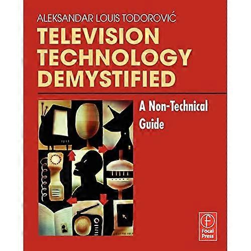 Television Technology Demystified: A Non-technical Guide