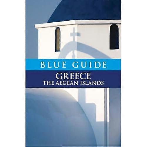 Blue Guide Greece the Aegean Islands (Blue Guides)