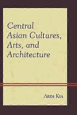 Central Asian Cultures Arts and Architecture