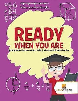 Ready When You Are  Activity Books Kids 10 And Up  Vol 3  Mixed Math  Multiplication