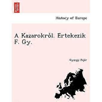 A Kazarokrl rtekezik F Gy