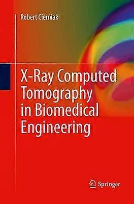 X-Ray Computed Tomography in Biomedical Engineering