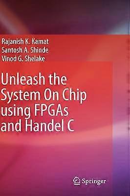 Unleash the System On Chip using FPGAs and Handel C