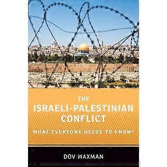 The Israeli Palestinian Conflict What Everyone Needs to Know (R)