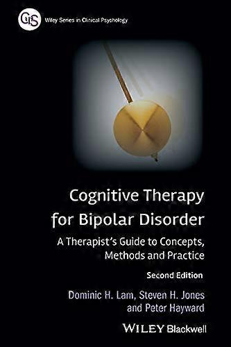 Cognitive Therapy for Bipolar Disorder: A Therapists Guide to Concepts Methods and Practice