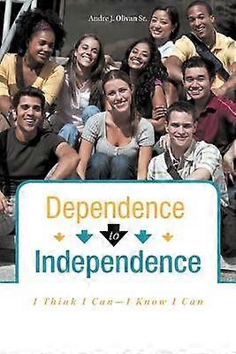 Dependence To Independence I Think I CanI Know I Can