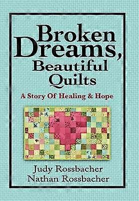 Broken Dreams Beautiful Quilts