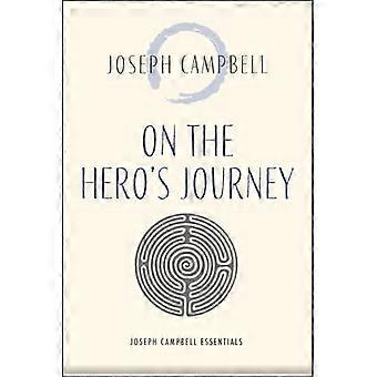 Op de reis van de held: Joseph Campbell Essentials