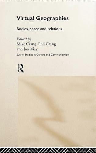 Virtual Geographies: Bodies Space and Relations